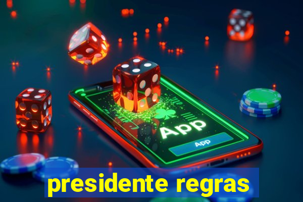 presidente regras